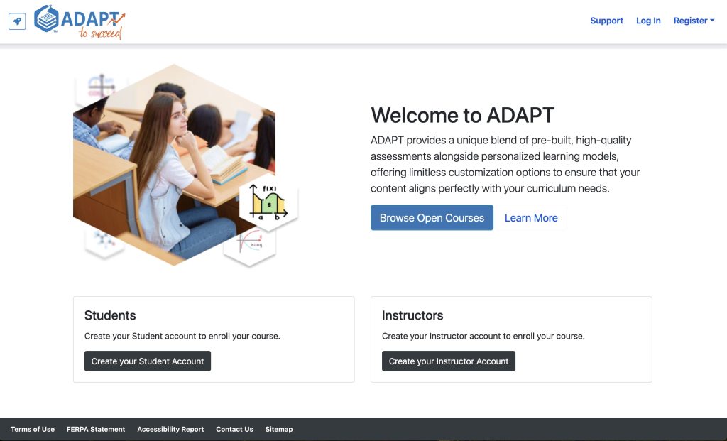 ADAPT provides a unique blend of pre-built, high-quality assessments alongside personalized learning models, offering limitless customization options to ensure that your content aligns perfectly with your curriculum needs. Buttons for creating student and instructor acccounts.